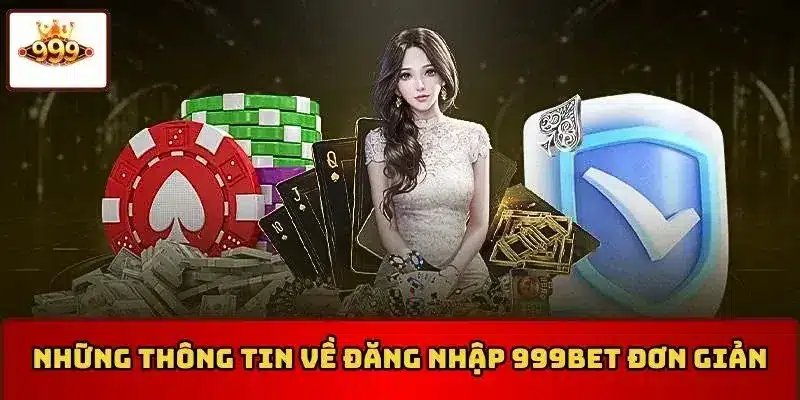 Đăng nhập 999Bet an toàn giúp bảo vệ tài khoản tốt hơn