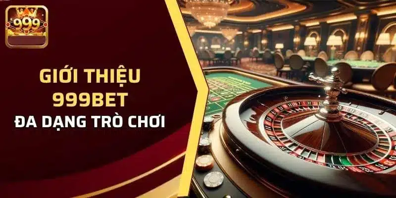 Giới thiệu 999Bet qua các danh mục nổi bật