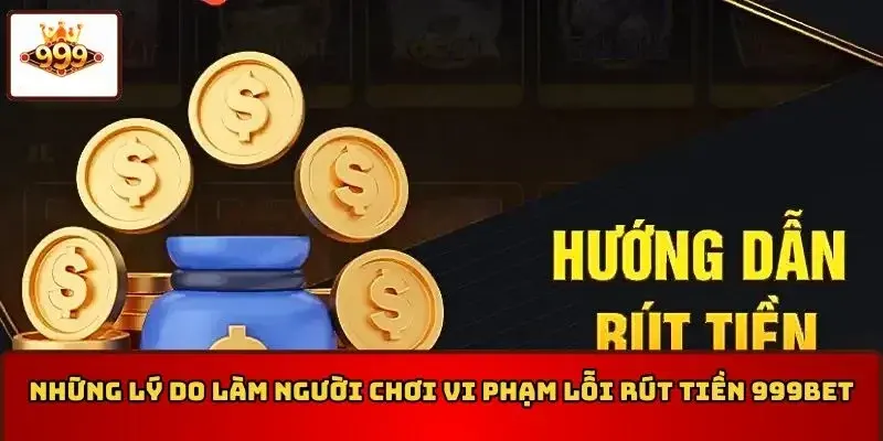 Lỗi phổ biến khi rút tiền 999Bet
