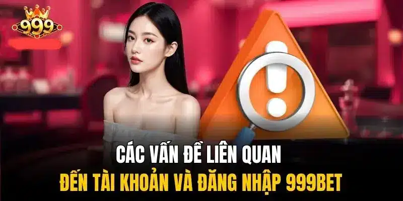 Lỗi thường gặp khi đăng nhập 999Bet