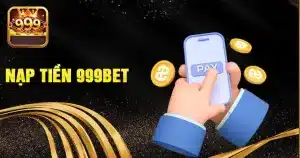 Nạp tiền 999Bet