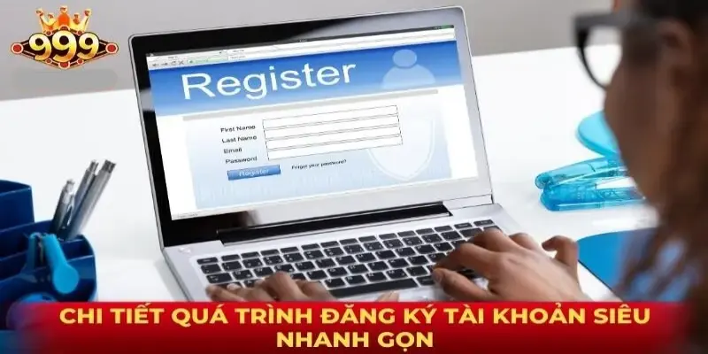 Quy trình đăng ký 999Bet chi tiết từ A–Z