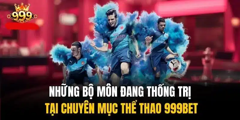 Cá cược thể thao 999Bet cực kỳ đa dạng môn chơi