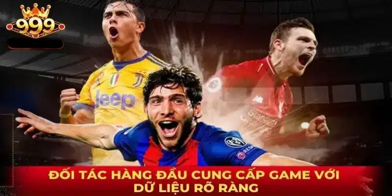 Thể thao 999Bet hợp tác với nhà cung cấp toàn cầu